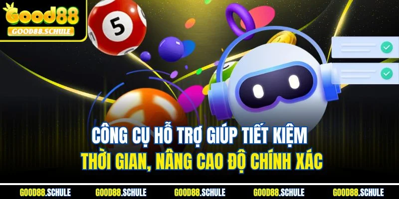 Công cụ hỗ trợ giúp tiết kiệm thời gian, nâng cao độ chính xác