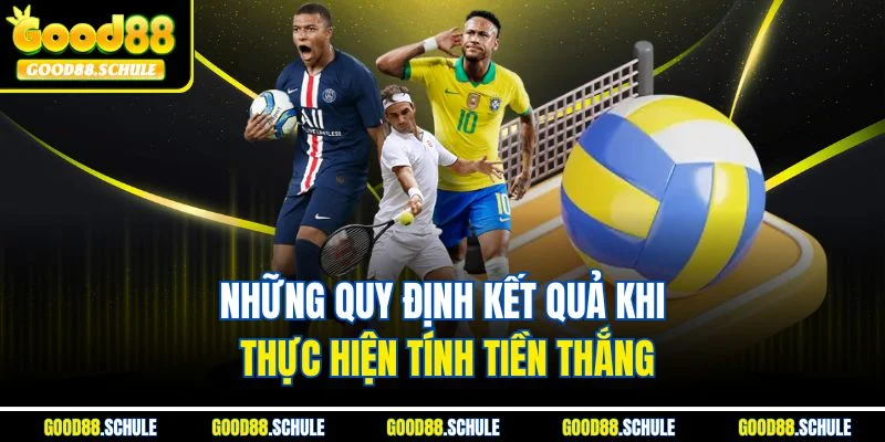Những quy định kết quả khi thực hiện tính tiền thắng