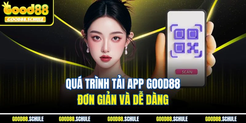 Quá trình tải app Good88 đơn giản và dễ dàng 